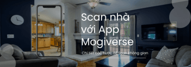 Hướng dẫn các bước Scan nhà với ứng dụng Mogiverse